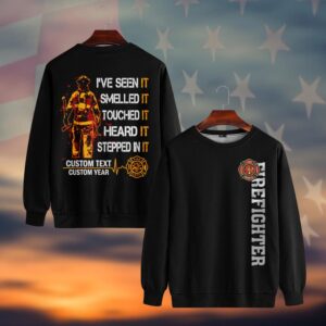 Custom Text & Year I've Seen It, Smelled It, Touched It, Heard It, Stepped It #DQH0029 - Sweatshirt