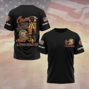 Custom Dept & Text Once and Always A Fire Fighter #DQH0069 - T-shirt