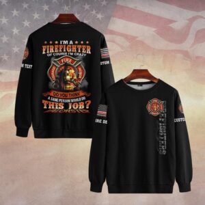 Custom Dept & Name I'm A Firefighter #DQH0077 - Sweatshirt