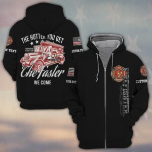 Custom Name & Dept The Hotter You Get, The Faster We Come #DQH0149 - Zip Hoodie
