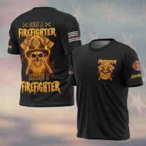 Custom Name & Dept Once Always a Firefighter Skull of Fire #DQH0195 - T-shirt
