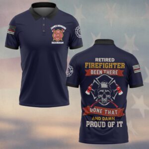 Custom Name & Department Been There, Done That, Proud of It Retired Firefighter #DQH0260 - Polo
