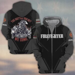 Custom Name The Hotter You Get The Faster We Come Firefighter #DQH0371 - Zip Hoodie