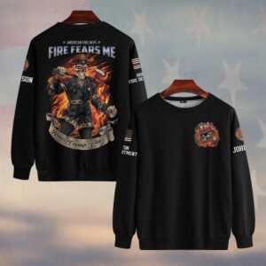 Custom Name & Fire Department Fire Fears Me #DQH0378 - Sweatshirt