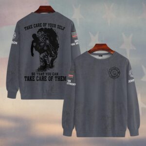 Custom Name & Fire Dept Take Care Of Yourself So That You Can Take Care Of Them #DQH0393 - Sweatshirt