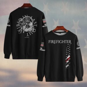 Custom Name & Text First In Last To Leave Firefighter #DQH0416 - Sweatshirt