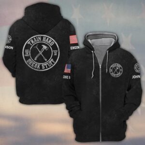 Custom Name & Text Train Hard And Break Stuff Firefighter #DQH0428 - Zip Hoodie