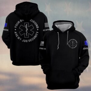 Custom Name & Department Your Bad Decisions Are My Job Security First Responders #DQH0448 - Hoodie