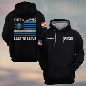 Custom Name & Department EMS First To Respond Last To Leave #DQH0469 - Hoodie