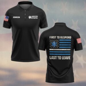 Custom Name & Department EMS First To Respond Last To Leave #DQH0469 - Polo