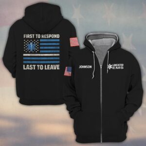 Custom Name & Department EMS First To Respond Last To Leave #DQH0469 - Zip Hoodie