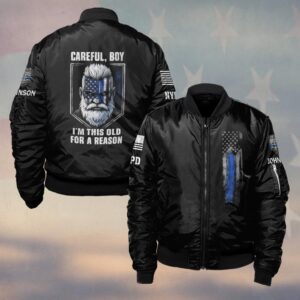 Custom Name & Department Careful Boy I'm This Old For A Reason Police Law Enforcement #DQH0480 - Bomber Jacket