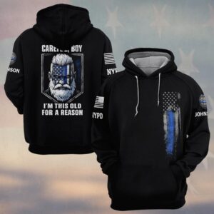 Custom Name & Department Careful Boy I'm This Old For A Reason Police Law Enforcement #DQH0480 - Hoodie