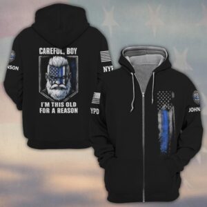 Custom Name & Department Careful Boy I'm This Old For A Reason Police Law Enforcement #DQH0480 - Zip Hoodie