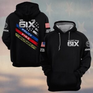 Custom Name & Department We Got Your 6ix First Responders #DQH0485 - Hoodie