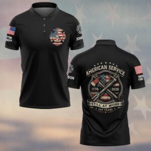 Custom Name & Department 250 Years American Service Still At Works Firefighter #DQH0419 - Polo