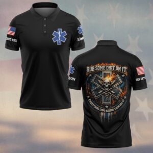 Custom Name & Department Rub Some Dirt On It Everything Stops Bleeding EMS First Responders #DQH0527 - Polo