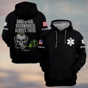Custom Name & Department Underpaid Overworked  Always There First Responders EMS #DQH0702 - Hoodie