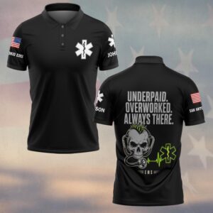 Custom Name & Department Underpaid Overworked  Always There First Responders EMS #DQH0702 - Polo