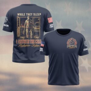Custom Name & Dept While They Sleep I Answer The Call Firefighter Father's Day #DQH0709 - T-shirt
