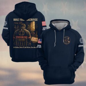 Custom Name & Dept Built From Sacrifice Firefighter Fathers Day #DQH0721 - Hoodie