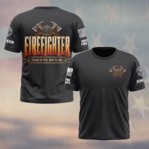 Custom Name & Department Firefighter Forged In Fire Built To Last #DQH0788 - T-shirt