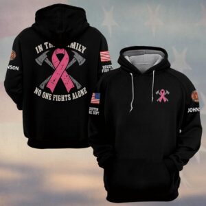 Custom Name & Department In This Family No One Fights Alone Crossed Axes Pink Ribbon Breast Cancer Awareness Firefighter #DQH0939 - Hoodie