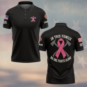 Custom Name & Department In This Family No One Fights Alone Crossed Axes Pink Ribbon Breast Cancer Awareness Firefighter #DQH0939 - Polo