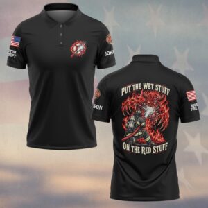 Custom Name & Department Put The Wet Stuff On The Red Stuff Hose Stream Fire Beast Firefighter #DQH1020 - Polo