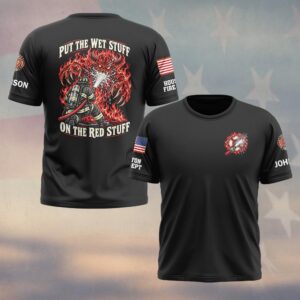 Custom Name & Department Put The Wet Stuff On The Red Stuff Hose Stream Fire Beast Firefighter #DQH1020 - T-shirt
